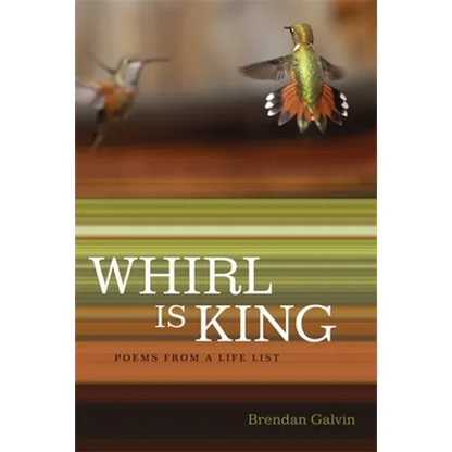 Whirl Is King: Poems from a Life List - Paperback