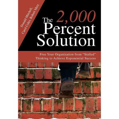 The 2,000 Percent Solution: Free Your Organization from Stalled Thinking to Achieve Exponential Success - Hardcover