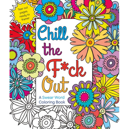 Chill the F*ck Out: A Swear Word Coloring Book - Paperback