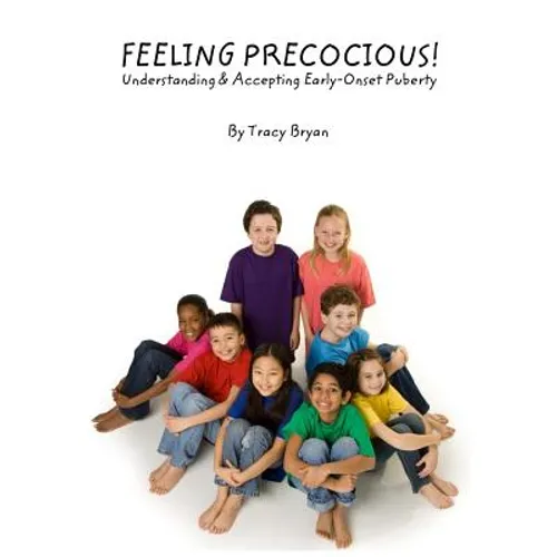 Feeling Precocious!: Understanding & Accepting Early-Onset Puberty - Paperback