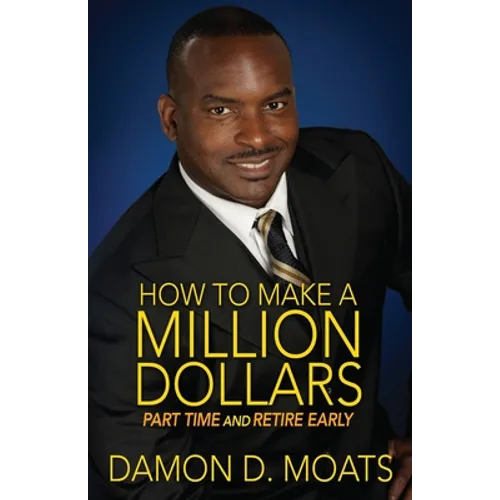 How To Make A Million Dollars Part Time and Retire Early - Paperback