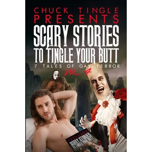 Scary Stories To Tingle Your Butt: 7 Tales Of Gay Terror Vol. 4 - Paperback