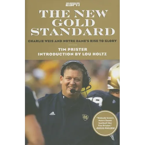 The New Gold Standard: Charlie Weiss and Notre Dame's Rise to Glory - Hardcover