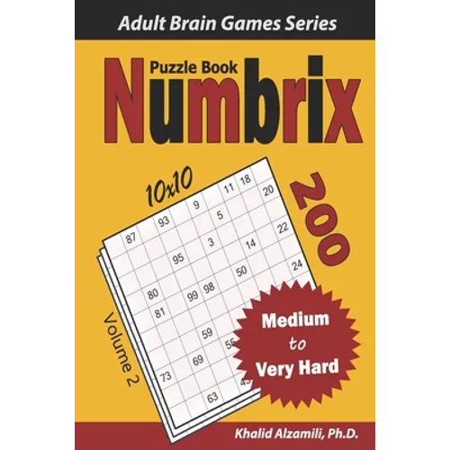 Numbrix Puzzle Book: 200 Medium to Very Hard (10x10) Puzzles - Paperback