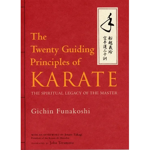 The Twenty Guiding Principles of Karate: The Spiritual Legacy of the Master - Hardcover