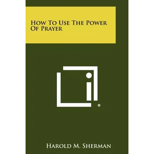 How To Use The Power Of Prayer - Paperback