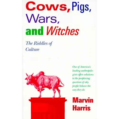 Cows, Pigs, Wars, and Witches: The Riddles of Culture - Paperback
