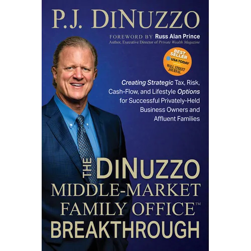 The DiNuzzo "Middle-Market Family Office" Breakthrough: Creating Strategic Tax, Risk, Cash-Flow, and Lifestyle Options for Successful Privately-Held B - Paperback