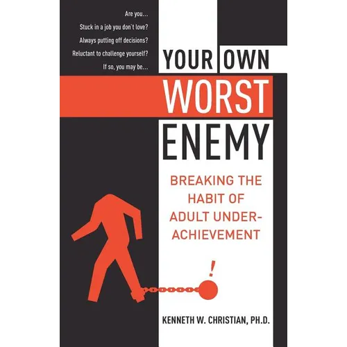 Your Own Worst Enemy: Breaking the Habit of Adult Underachievement - Paperback