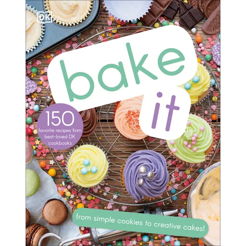 Bake It: More Than 150 Recipes for Kids from Simple Cookies to Creative Cakes! - Hardcover