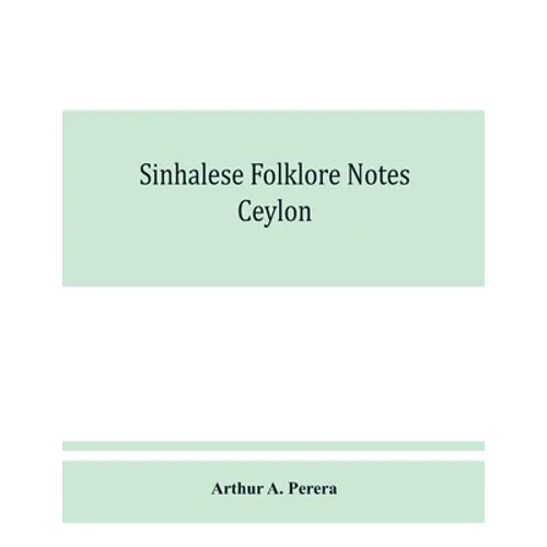 Sinhalese folklore notes: Ceylon - Paperback