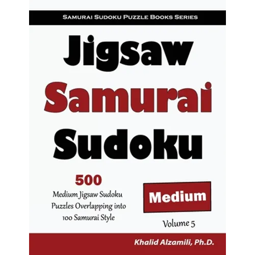 Jigsaw Samurai Sudoku: 500 Medium Jigsaw Sudoku Puzzles Overlapping into 100 Samurai Style - Paperback