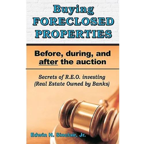 Buying Foreclosed Properties: Secrets To Success & Pitfalls Of R.E.O.S - Paperback