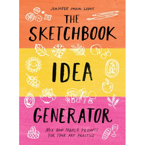 The Sketchbook Idea Generator (Mix-And-Match Flip Book): Mix and Match Prompts for Your Art Practice - Hardcover