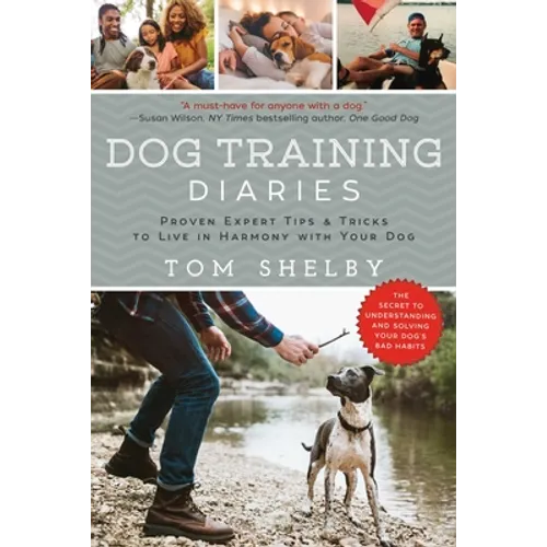 Dog Training Diaries: Proven Expert Tips & Tricks to Live in Harmony with Your Dog - Paperback