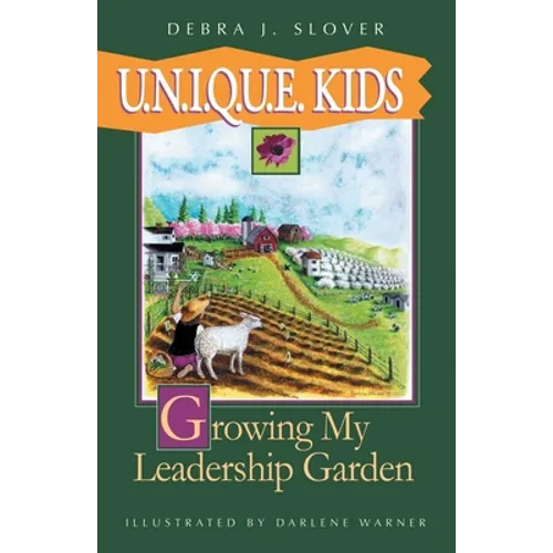 U.N.I.Q.U.E. Kids: Growing My Leadership Garden - Paperback
