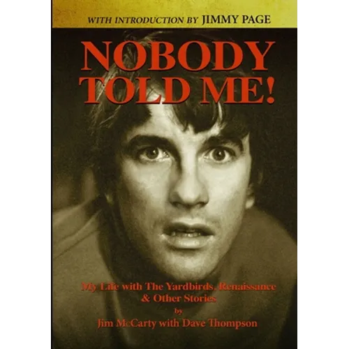 Nobody Told Me: My Life with the Yardbirds, Renaissance and Other Stories - Paperback