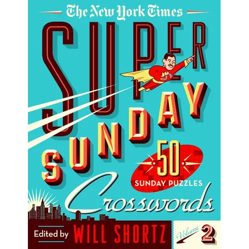 The New York Times Super Sunday Crosswords Volume 2: 50 Sunday Puzzles - Spiral
