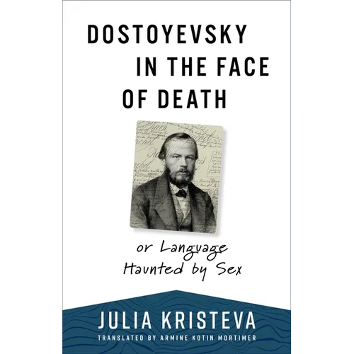 Dostoyevsky in the Face of Death: Or Language Haunted by Sex - Paperback