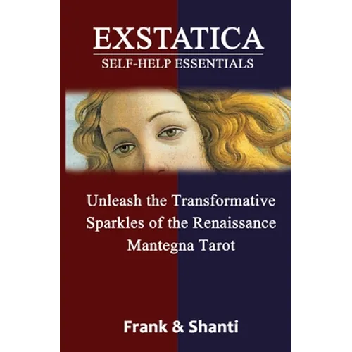 EXSTATICA Self-Help Essentials: Unleash the Transformative Sparkles of the Renaissance Mantegna Tarot - Paperback