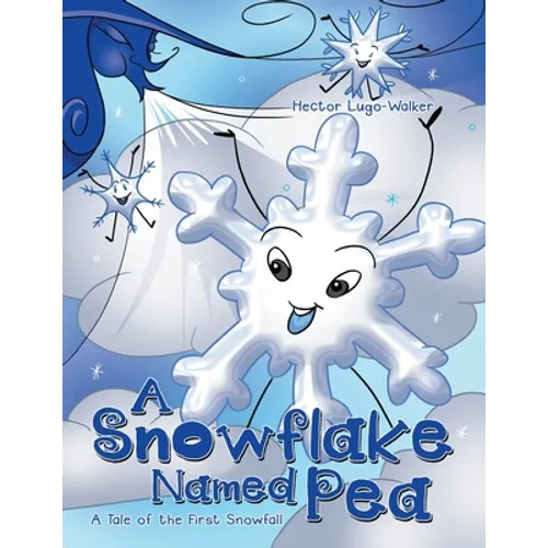 A Snowflake Named Pea: A Tale of the First Snowfall - Paperback