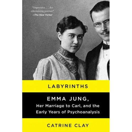 Labyrinths: Emma Jung, Her Marriage to Carl, and the Early Years of Psychoanalysis - Paperback
