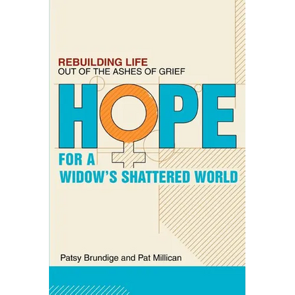 Hope for a Widow's Shattered World: Rebuilding Life Out of the Ashes of Grief - Paperback