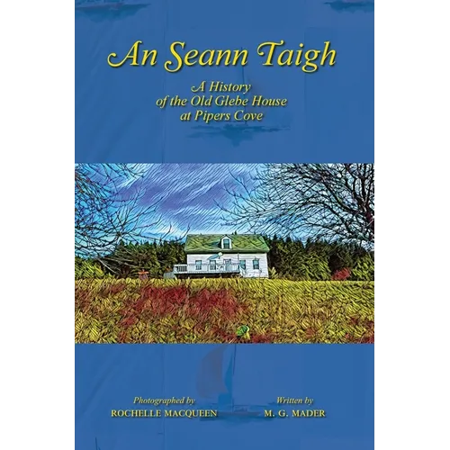 An Seann Taigh: A History of the Old Glebe House at Pipers Cove - Paperback