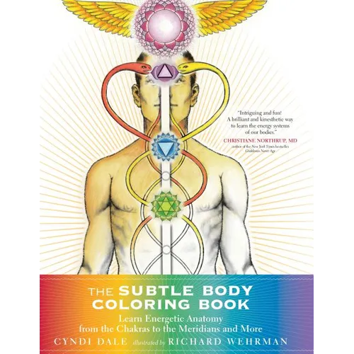 The Subtle Body Coloring Book: Learn Energetic Anatomy--From the Chakras to the Meridians and More - Paperback