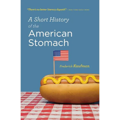 A Short History of the American Stomach - Paperback
