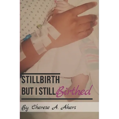 Stillbirth But I Still Birthed - Paperback