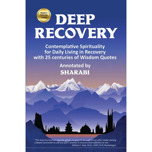 Deep Recovery: Contemplative Spirituality for Living in Recovery with 25 Centuries of Wisdom Quotes - Paperback