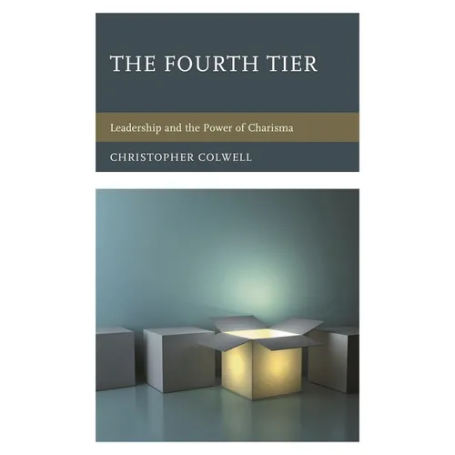 The Fourth Tier: Leadership and the Power of Charisma - Paperback