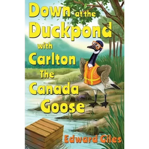 Down at the Duckpond with Carlton the Canada Goose - Paperback