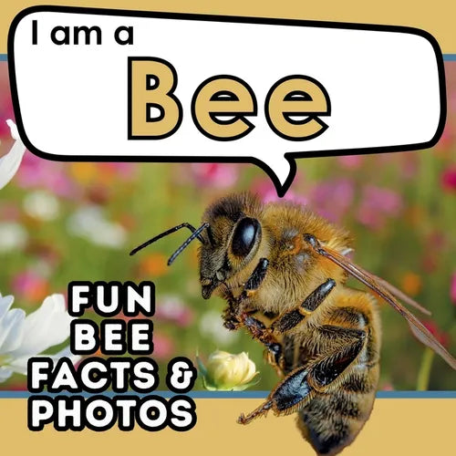 I am a Bee: A Children's Book with Fun and Educational Animal Facts with Real Photos! - Paperback