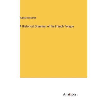 A Historical Grammar of the French Tongue - Hardcover