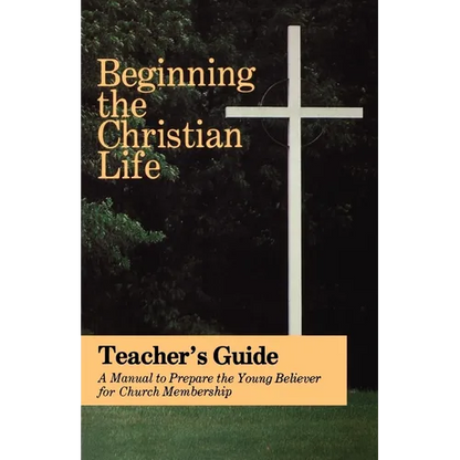 Beginning the Christian Life: Teacher Edition - Paperback