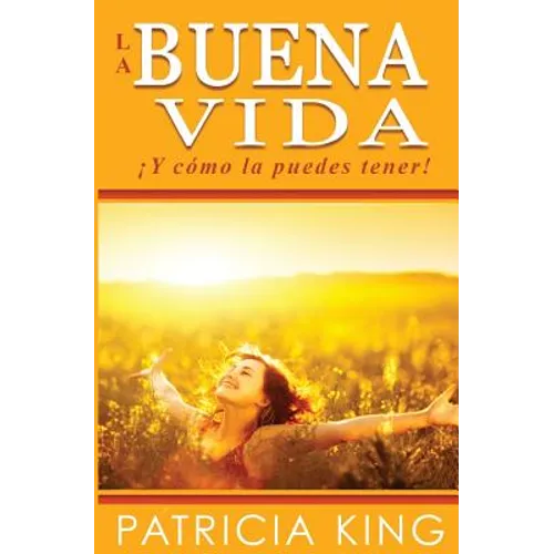 La Buena Vida: ¡Y cómo la puedes tener! - Paperback