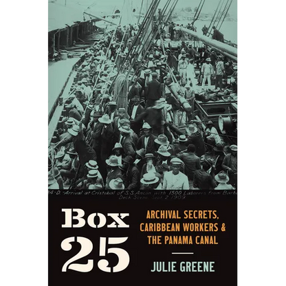 Box 25: Archival Secrets, Caribbean Workers, and the Panama Canal - Paperback