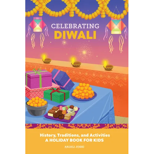 Celebrating Diwali: History, Traditions, and Activities - A Holiday Book for Kids - Hardcover