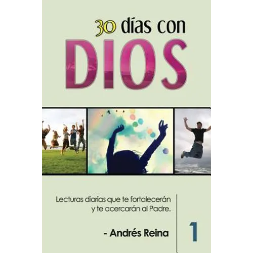 30 Días con Dios: Lecturas diarias que te fortalecerán y te acercarán al Padre - Paperback