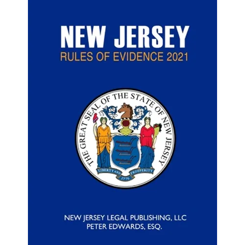 New Jersey Rules of Evidence 2021 - Paperback