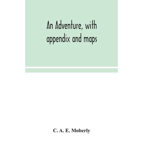 An Adventure, With Appendix And Maps - Paperback