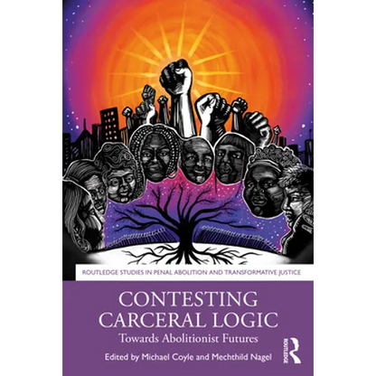 Contesting Carceral Logic: Towards Abolitionist Futures - Paperback