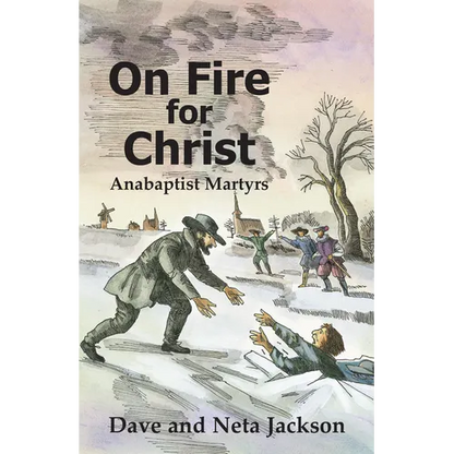 On Fire for Christ: Stories of Anabaptist Martyrs - Paperback