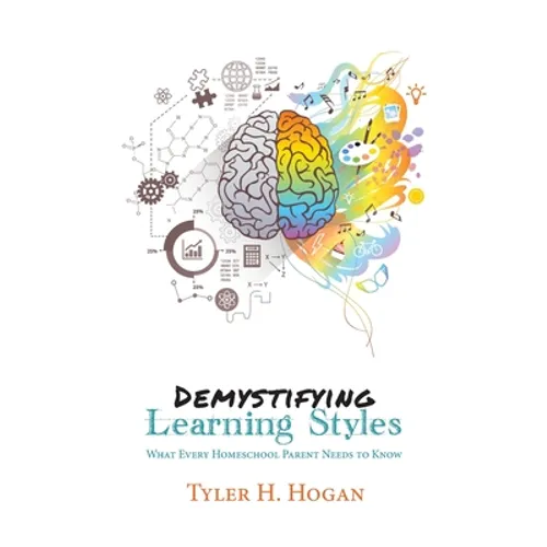Demystifying Learning Styles: What Every Homeschool Parent Needs to Know - Paperback