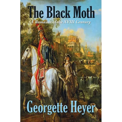 The Black Moth: A Romance of the XVIII Century - Paperback