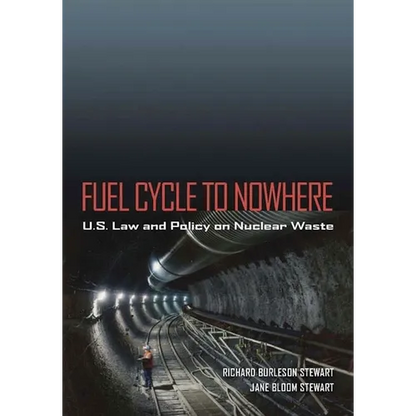 Fuel Cycle to Nowhere: U.S. Law and Policy on Nuclear Waste - Hardcover