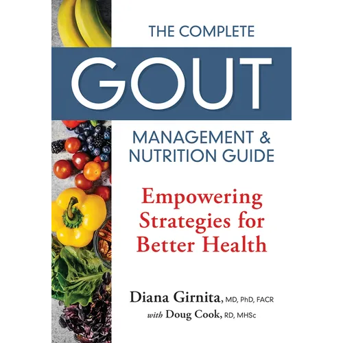 The Complete Gout Management and Nutrition Guide: Empowering Strategies for Better Health - Paperback