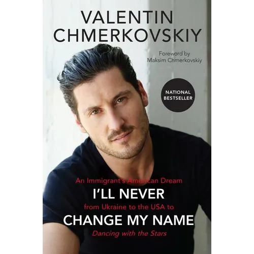 I'll Never Change My Name: An Immigrant's American Dream from Ukraine to the USA to Dancing with the Stars - Paperback